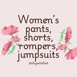 Women's pants, shorts, rompers, jumpsuits